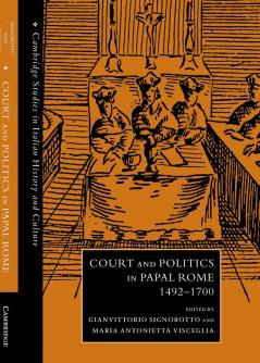 Court and Politics in Papal Rome 1492 1700