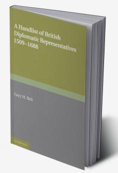 A Handlist of British Diplomatic Representatives