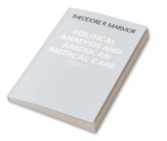Political Analysis and American Medical Care Essays