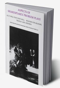 Aspects of Shakespeare's 'Problem Plays'
