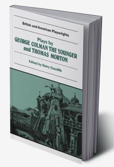Plays by George Colman the Younger and Thomas Morton