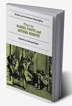 Plays by Samuel Foote and Arthur Murphy