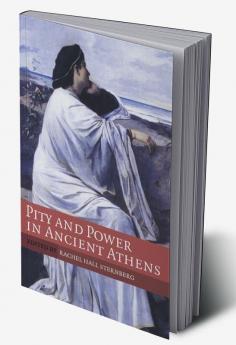 Pity and Power in Ancient Athens