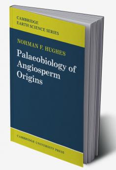 Palaeobiology of Angiosperm Origins