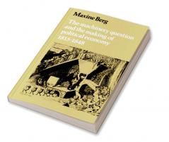 The Machinery Question and the Making of Political Economy 1815 1848
