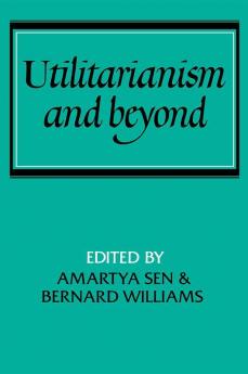 Utilitarianism and Beyond