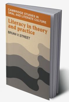 Literacy in Theory and Practice