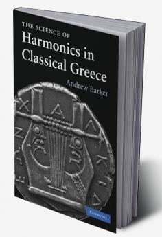 The Science of Harmonics in Classical Greece