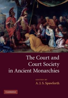 The Court and Court Society in Ancient Monarchies