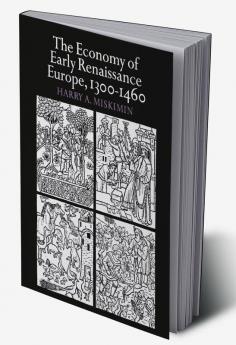 The Economy of Early Renaissance Europe 1300 1460