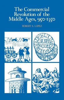 The Commercial Revolution of the Middle Ages 950 1350