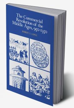 The Commercial Revolution of the Middle Ages 950 1350