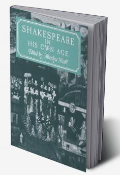 Shakespeare in His Own Age