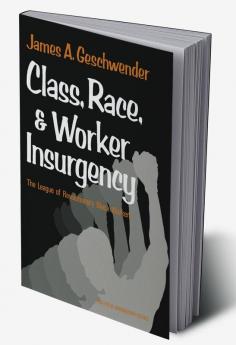 Class Race and Worker Insurgency