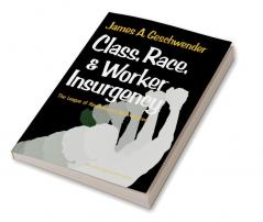 Class Race and Worker Insurgency