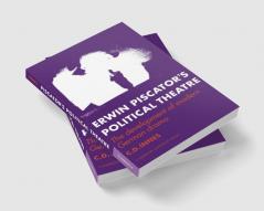 Erwin Piscator's Political Theatre