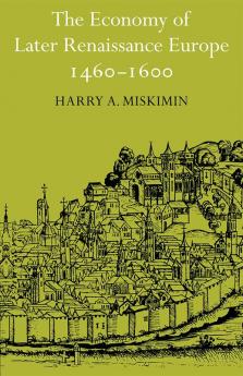 The Economy of Later Renaissance Europe 1460 1600