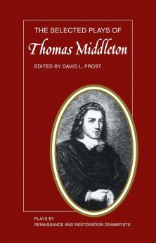 The Selected Plays of Thomas Middleton