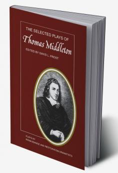 The Selected Plays of Thomas Middleton