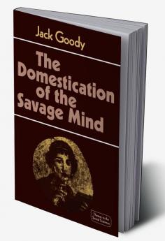 The Domestication of the Savage Mind