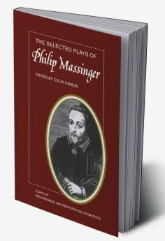 The Selected Plays of Philip Massinger