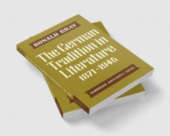 The German Tradition in Literature 1871 1945