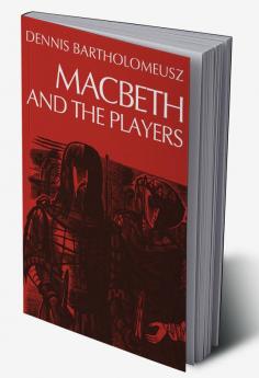 Macbeth and the Players