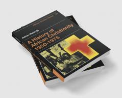 A History of African Christianity 1950 1975