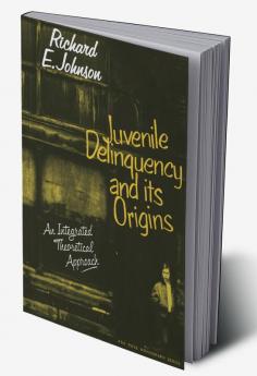 Juvenile Delinquency and Its Origins