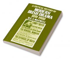 A Critical History of Modern Irish Drama 1891 1980