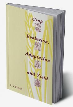 Crop Evolution Adaptation and Yield