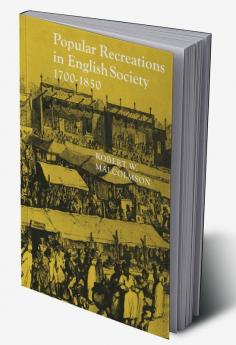 Popular Recreations in English Society 1700 1850