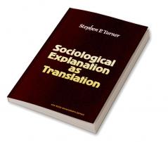 Sociological Explanation as Translation