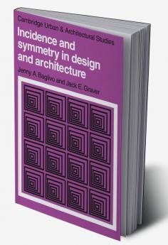 Incidence and Symmetry in Design and Architecture