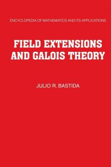 Field Extensions and Galois Theory