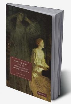 Shock Memory and the Unconscious in Victorian Fiction