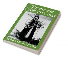 Theatre and Crisis 1632 1642