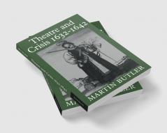 Theatre and Crisis 1632 1642