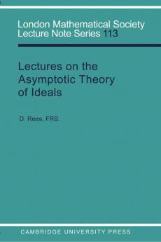 Lectures on the Asymptotic Theory of Ideals