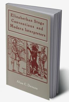 Elizabethan Stage Conventions and Modern Interpreters