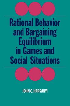 Rational Behaviour and Bargaining Equilibrium in Games and Social Situations