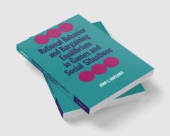 Rational Behaviour and Bargaining Equilibrium in Games and Social Situations
