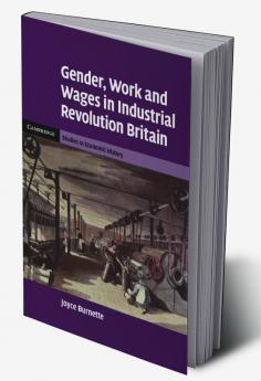 Gender Work and Wages in Industrial Revolution Britain