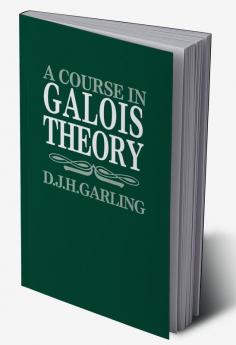 A Course in Galois Theory