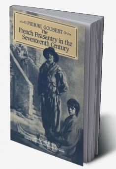 The French Peasantry in the Seventeenth Century