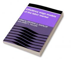 Efficiency Wage Models of the Labor Market