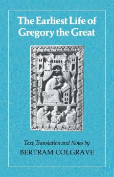 The Earliest Life of Gregory the Great