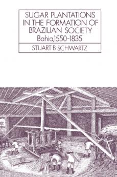 Sugar Plantations in the Formation of Brazilian Society