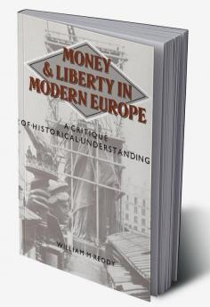 Money and Liberty in Modern Europe