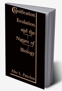 Classification Evolution and the Nature of Biology